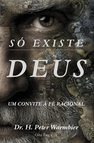 Só Existe Deus: Deus É Real - Como Desbloquear A Compreensão Do Divino Com Linguagem E Pensamento Radicalmente Racionais