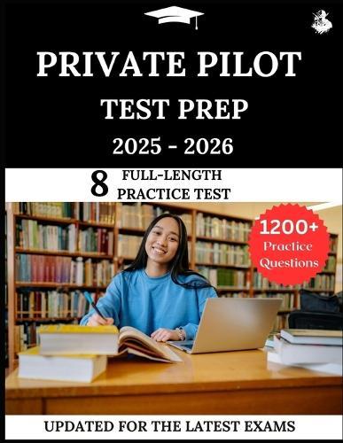 Private Pilot Test Prep 2025-2026: Your All-in-One Prep to Success with Practice Questions, Detailed Explanations, and Expert Strategies