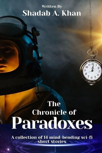 The Chronicle of Paradoxes: A collection of 14 mind-bending sci-fi short stories