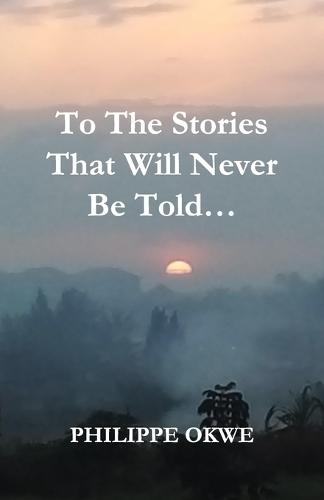 To The Stories That Will Never Be Told...