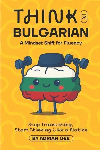 Think in Bulgarian: A Mindset Shift for Fluency