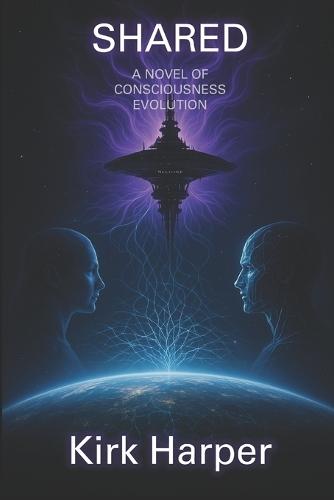 Shared: A Novel of Consciousness Evolution
