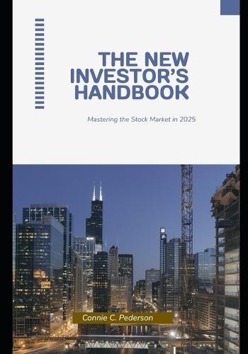 The New Investor's Handbook: Mastering the Stock Market in 2025
