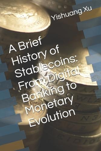 A Brief History of Stablecoins: From Digital Banking to Monetary Evolution