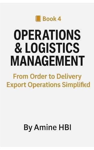 Operations & Logistics Management: From Order to Delivery Export Operations Simplified