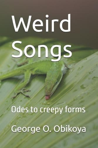 Weird Songs: Odes to creepy forms