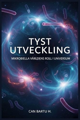 Tyst Utveckling: Mikrobiella Världens roll i Universum