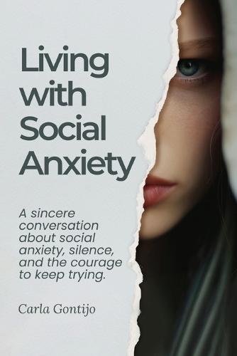 Living with Social Anxiety: A sincere conversation about social anxiety, silence, and the courage to keep trying.