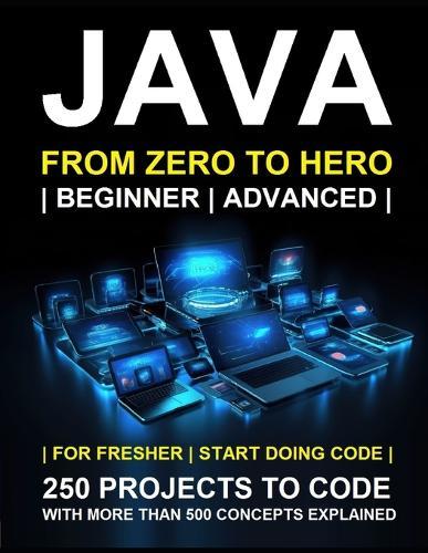 Java Programming for Beginners: A Complete Readymade Solution - For Your Java Learning Course at One Place - Step - By - Step