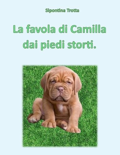 Camilla dai piedi storti.: La favola di Camilla
