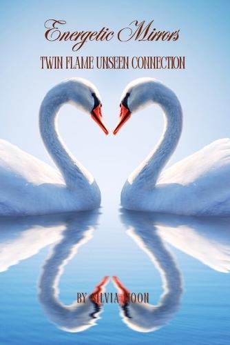 Energetic Mirrors: Twin Flame Unseen Connection