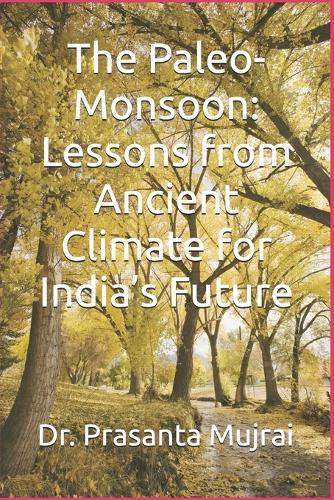 The Paleo-Monsoon: Lessons from Ancient Climate for India's Future