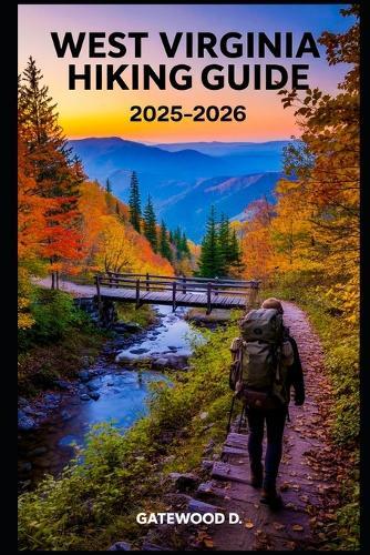 West Virgina Hiking Guide 2025 - 2026: Top Trails, hidden routes and scenic treks for every skill level.
