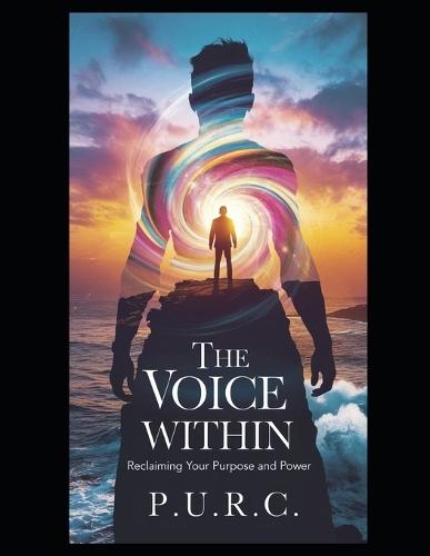 The Voice Within: Reclaiming Your Purpose and Power