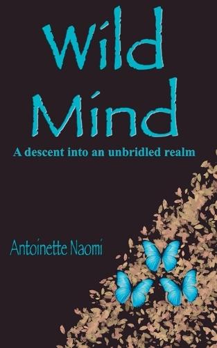 Wild Mind: A Descent Into An Unbridled Realm