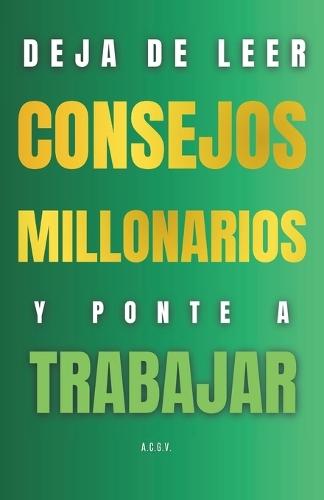 Deja de leer consejos millonarios y ponte a trabajar