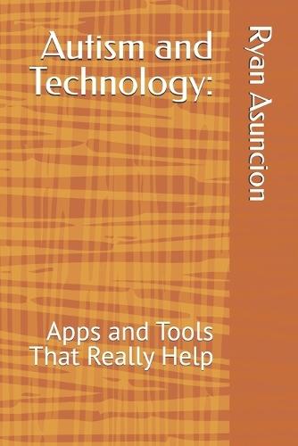 Autism and Technology: : Apps and Tools That Really Help