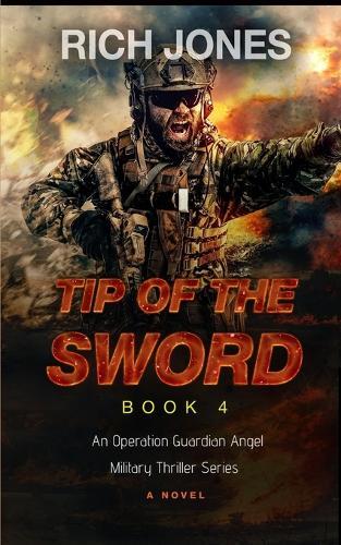 Tip of the Sword, Book 4: An Operation Guardian Angel Military Thriller Series