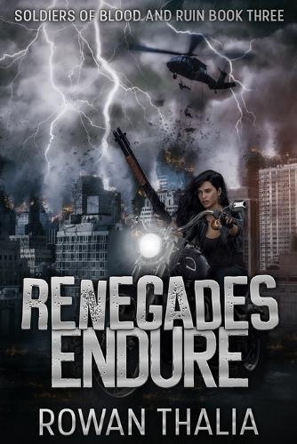 Renegades Endure: Soldiers of Blood and Ruin Book 3