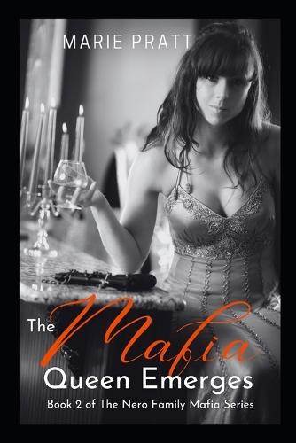 The Mafia Queen Emerges: Book 2 of The Nero Family Mafia Series