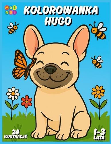 Kolorowanka Hugo: Kolorowanka z buldogiem francuskim Hugo dla dzieci w wieku 1-3 lat Kolorowanka dla dzieci Piesek Pies kolorowanka z psem