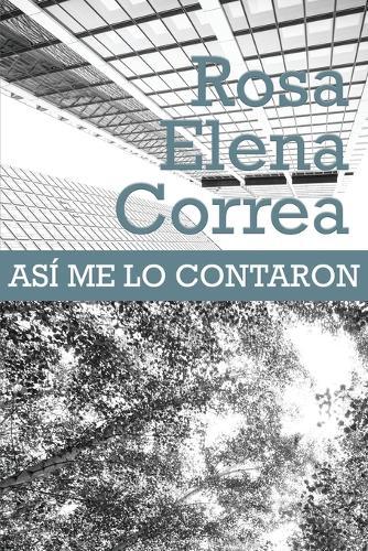 Así Me Lo Contaron: Rosa Elena Correa