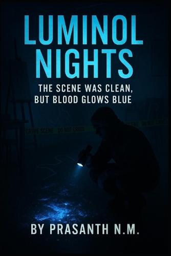 Luminol Nights: The Scene Was Clean, But Blood Glows Blue