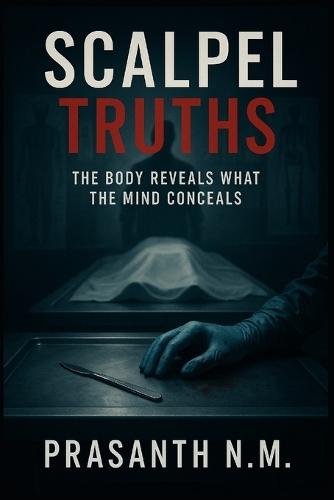 Scalpel Truths: The Body Reveals What the Mind Conceals