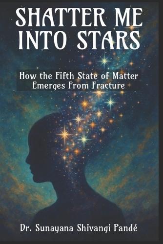 Shatter Me Into Stars: How the Fifth State of Matter Emerges from Fracture