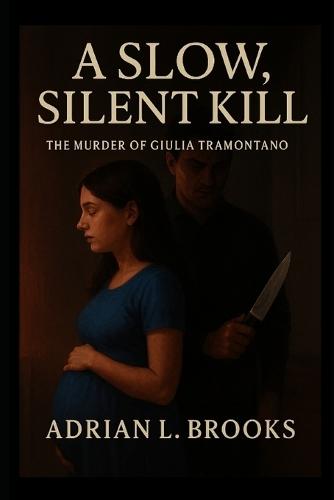A Slow, Silent Kill: The Murder of Giulia Tramontano