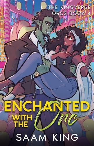 Enchanted with the Orc: A Fated Mates Single Mom Monster Romance (The Kingverse Orcs Book 4)