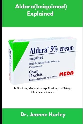 Aldara (Imiquimod) Explained: Indications, Mechanism, Application, and Safety of Imiquimod Cream