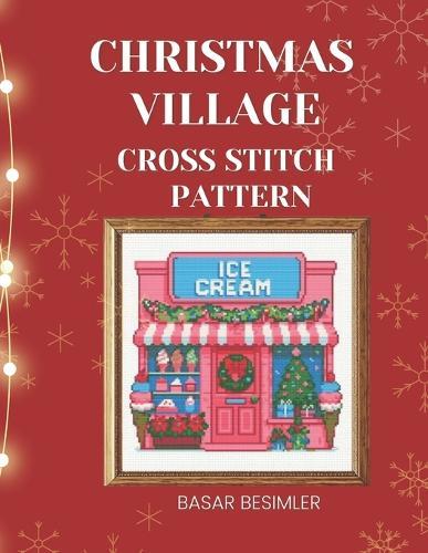 Christmas Village Cross Stitch Pattern: 5 Christmas Shops