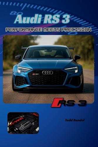 Audi RS3: Performance Meets Precision