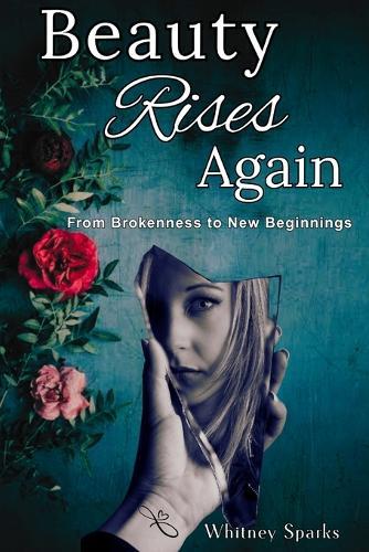 Beauty Rises Again: From Brokenness to New Beginnings