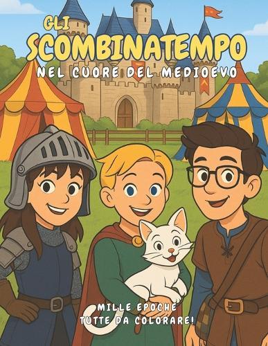 Gli Scombinatempo: Nel cuore del Medioevo