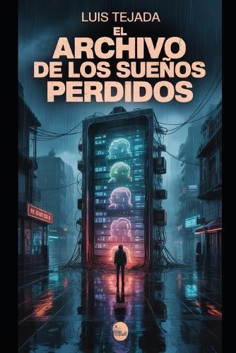 El archivo de los sueños perdidos: Novela de ciencia ficción y distopía