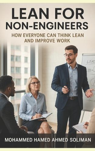 Lean for Non-Engineers: How Everyone Can Think Lean and Improve Work