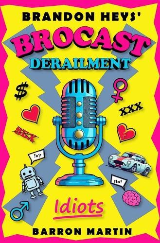 Brandon Heys' Brocast Derailment: Idiots