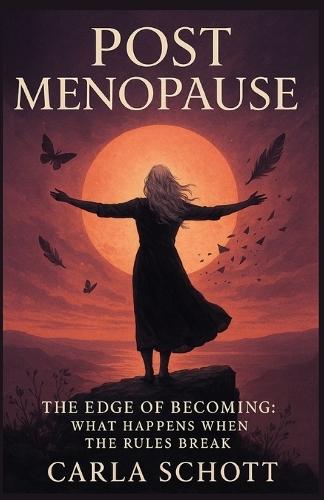 Post Menopause: The Edge of Becoming: What Happens When the Rules Break