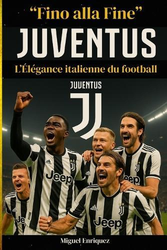 ""Fino alla Fine"": Juventus L'Élégance italienne du football