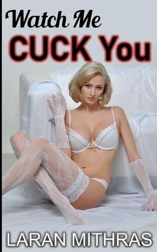 Watch Me Cuck You