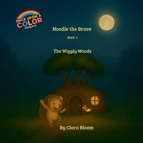 Noodle the Brave and the Wiggly Woods: A cozy bedtime story about courage, friendship, and firefly magic - Book 1 in the Noodle the Brave series, perfect for shy kids and preschoolers who love gentle rhymes and woodland adventures