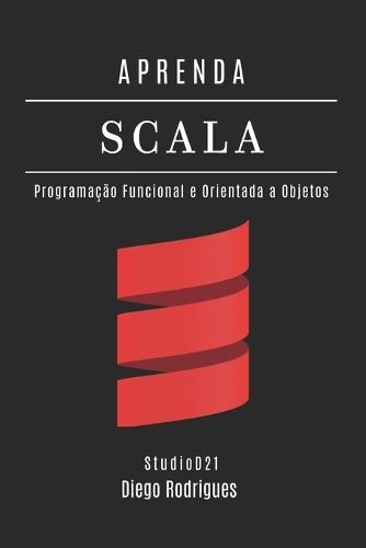 Aprenda Scala: Programação Funcional e Orientada a Objetos