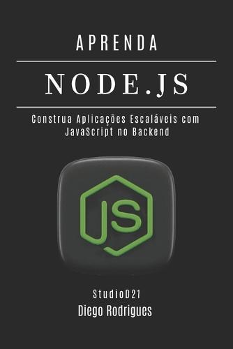 Aprenda Node.Js: Construa Aplicações Escaláveis com JavaScript no Backend