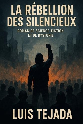 La Rébellion des Silencieux: Roman de science-fiction et de dystopie