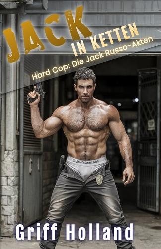 Jack in Ketten: Hard Cop: Die Jack Russo-Akten