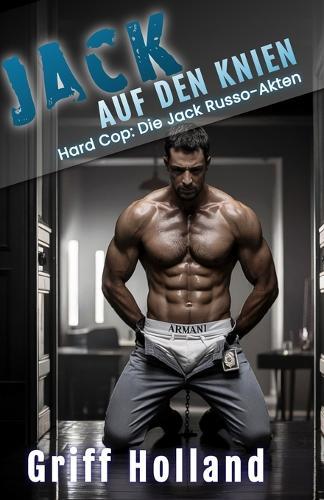 Jack auf den Knien: Hard Cop: Die Jack Russo-Akten