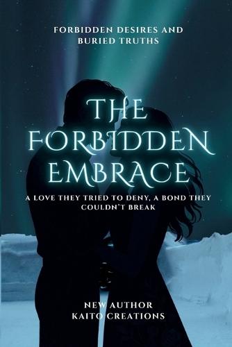 The Forbidden Embrace: A Love They Tried to Deny, A Bond They Couldn't Break