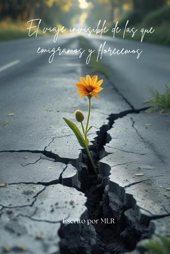 El viaje invisible de las que emigramos y florecemos.